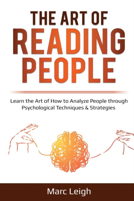 Cover for Marc Leigh · The Art of Reading People: Learn the Art of How to Analyze People through Psychological Techniques &amp; Strategies (Paperback Book) (2020)