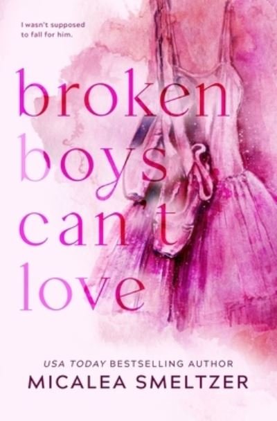 Cover for Micalea Smeltzer · Broken Boys Can't Love - Special Edition (Paperback Book) (2022)