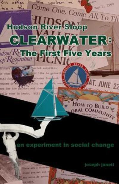 Hudson River Sloop CLEARWATER - The First Five Years - Zhou Wenjing - Kirjat - Independently Published - 9781097242085 - perjantai 3. toukokuuta 2019