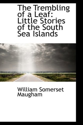 Cover for William Somerset Maugham · The Trembling of a Leaf: Little Stories of the South Sea Islands (Paperback Book) (2009)