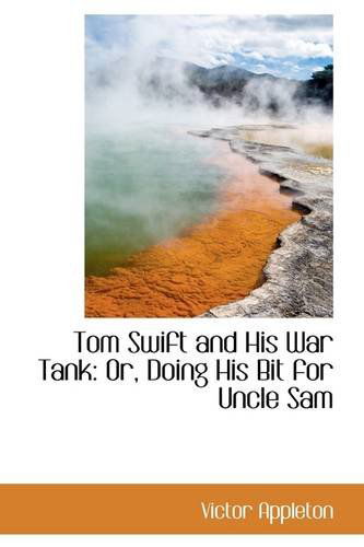 Cover for Victor II Appleton · Tom Swift and His War Tank: Or, Doing His Bit for Uncle Sam (Paperback Book) (2009)