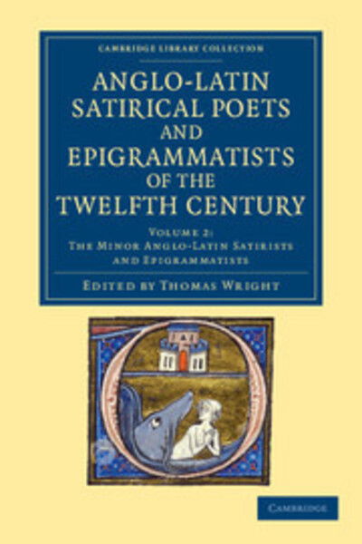 Cover for Thomas Wright · The Anglo-Latin Satirical Poets and Epigrammatists of the Twelfth Century - Cambridge Library Collection - Rolls (Pocketbok) (2012)