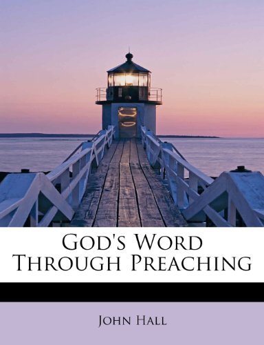 Cover for John Hall · God's Word Through Preaching (Paperback Bog) (2009)