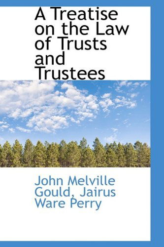 Cover for Jairus Ware Perry · A Treatise on the Law of Trusts and Trustees (Hardcover Book) (2009)