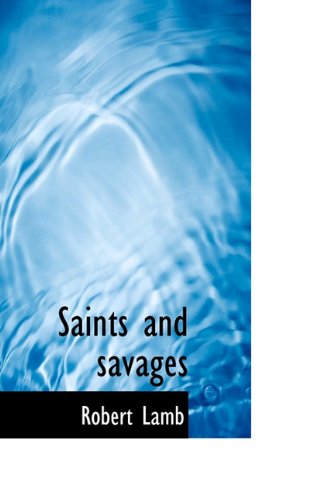 Cover for Robert Lamb · Saints and Savages (Hardcover Book) (2009)