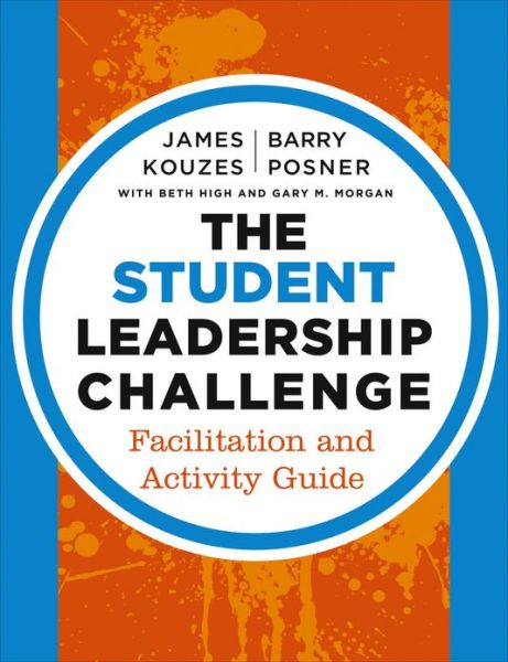 Cover for Kouzes, James M. (Emeritus, Tom Peters Company) · The Student Leadership Challenge: Facilitation and Activity Guide - J-B Leadership Challenge: Kouzes / Posner (Paperback Book) (2013)