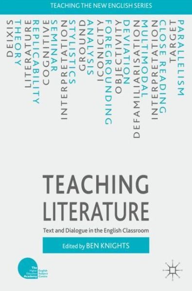 Cover for Ben Knights · Teaching Literature: Text and Dialogue in the English Classroom - Teaching the New English (Pocketbok) [1st ed. 2017 edition] (2017)