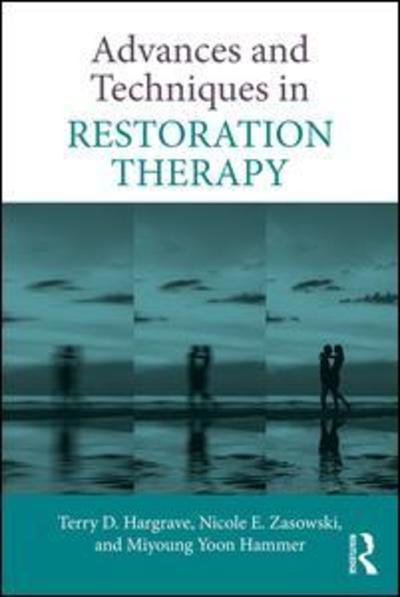 Cover for Hargrave, Terry D. (Fuller Theological Seminary, California, USA) · Advances and Techniques in Restoration Therapy (Gebundenes Buch) (2019)