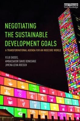 Cover for Dodds, Felix (University of North Carolina &amp; Tellus Institute, USA) · Negotiating the Sustainable Development Goals: A transformational agenda for an insecure world (Paperback Bog) (2016)