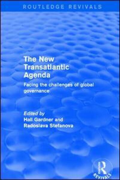 Cover for Hall Gardner · Revival: The New Transatlantic Agenda (2001): Facing the Challenges of Global Governance - Routledge Revivals (Hardcover Book) (2017)