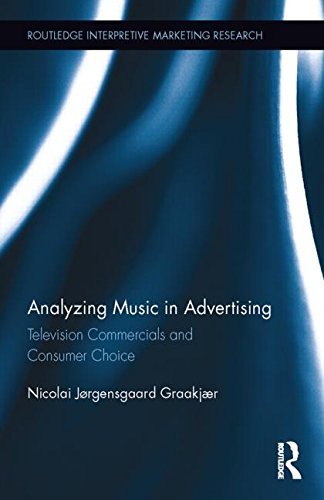 Analyzing Music in Advertising: Television Commercials and Consumer Choice - Routledge Interpretive Marketing Research - Nicolai Graakjaer - Boeken - Taylor & Francis Ltd - 9781138781085 - 15 december 2014
