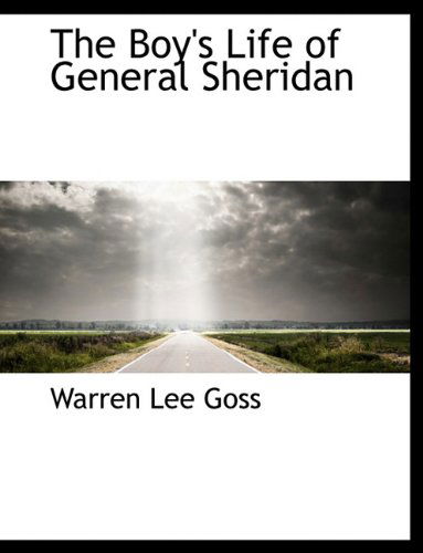 Cover for Warren Lee Goss · The Boy's Life of General Sheridan (Hardcover Book) [First edition] (2010)