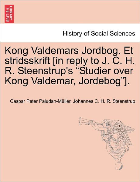 Cover for Caspar Peter Paludan-m Ller · Kong Valdemars Jordbog. et Stridsskrift [in Reply to J. C. H. R. Steenstrup's (Pocketbok) (2011)