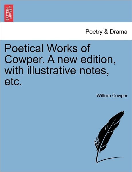 Cover for William Cowper · Poetical Works of Cowper. a New Edition, with Illustrative Notes, Etc. (Pocketbok) (2011)