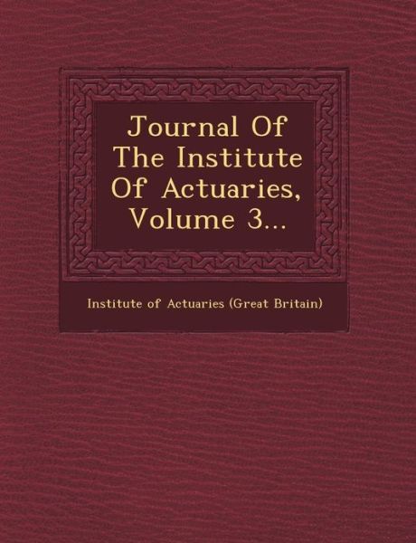 Cover for Institute of Actuaries (Great Britain) · Journal of the Institute of Actuaries, Volume 3... (Paperback Book) (2012)