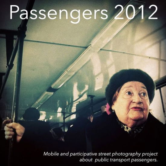 Passengers 2012 - Barcelona Photobloggers - Books - Lulu Press, Inc. - 9781291592085 - October 13, 2013