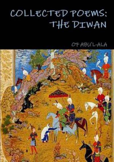 The Diwan - Of Abu'l-ala - Kirjat - lulu.com - 9781291943085 - tiistai 8. heinäkuuta 2014