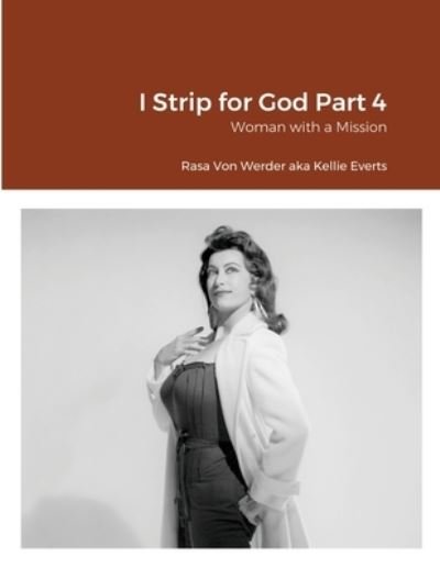 Cover for Rasa Von Werder · I Strip for God Part 4 (Paperback Book) (2021)