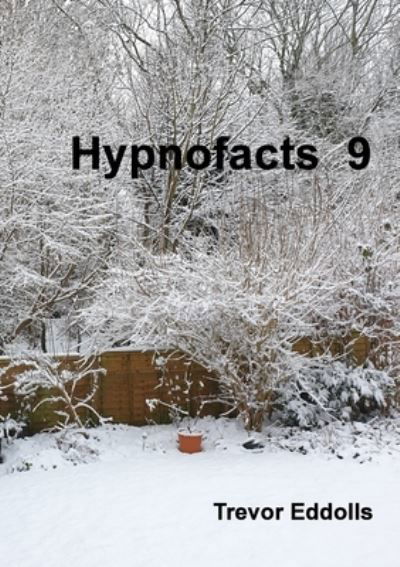 Hypnofacts 9 - Trevor Eddolls - Böcker - Lulu Press, Inc. - 9781304366085 - 29 maj 2021