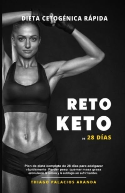 Cover for Thiago P. Aranda · Dieta Cetogénica Rápida - RETO KETO de 28 DÍAS (Book) (2021)