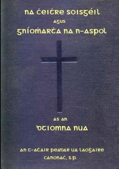 Cover for Peadar Ua Laoghaire · Na Cheithre Soisgéil agus Gníomhartha na n-Aspol (Paperback Book) (2016)