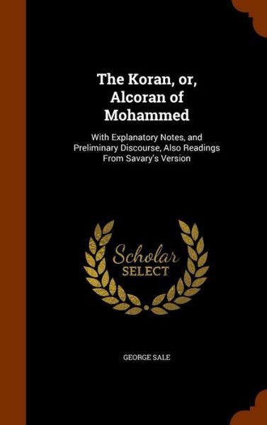 Cover for George Sale · The Koran, Or, Alcoran of Mohammed (Hardcover Book) (2015)