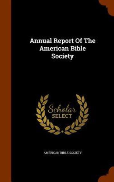 Cover for American Bible Society · Annual Report of the American Bible Society (Hardcover Book) (2015)