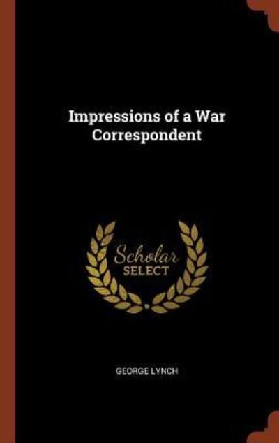 Cover for George Lynch · Impressions of a War Correspondent (Inbunden Bok) (2017)