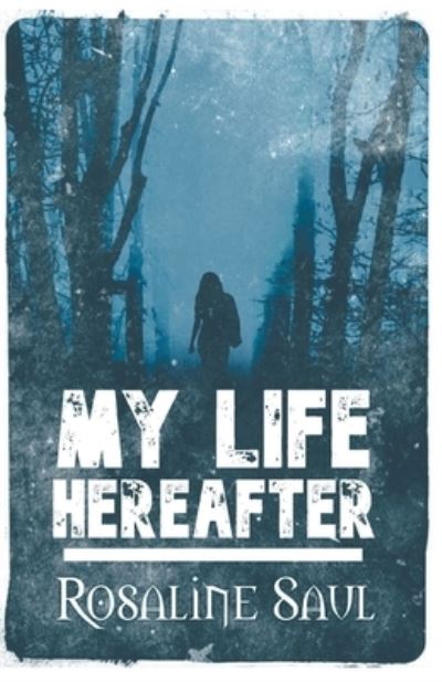 Cover for Rosaline Saul · My Life Hereafter (Paperback Book) (2020)