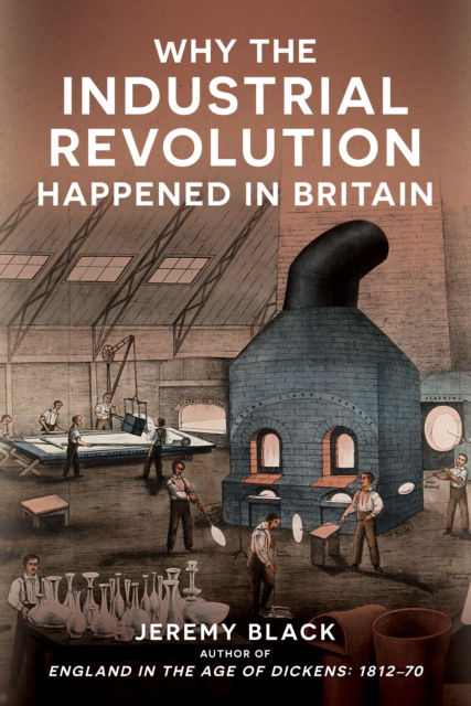 Cover for Jeremy Black · Why the Industrial Revolution Happened in Britain (Paperback Book) (2025)