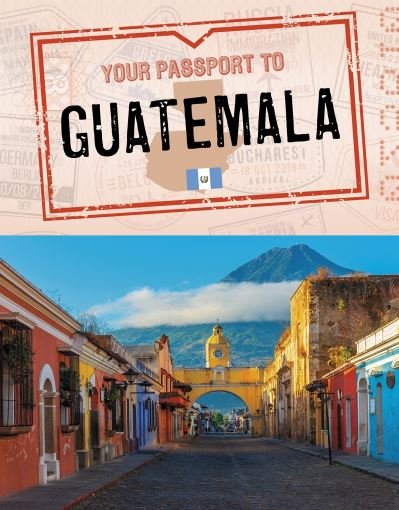 Cover for Nancy Dickmann · Your Passport to Guatemala - World Passport (Hardcover Book) (2021)