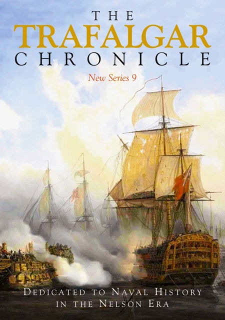 John A Rodgaard · The Trafalgar Chronicle: Dedicated to Naval History in the Nelson Era: New Series 9 (Paperback Book) (2024)