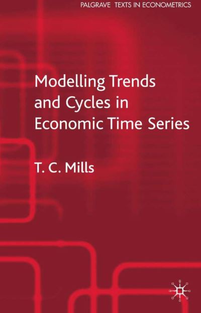 Cover for T. Mills · Modelling Trends and Cycles in Economic Time Series - Palgrave Texts in Econometrics (Hardcover Book) [2003 edition] (2003)