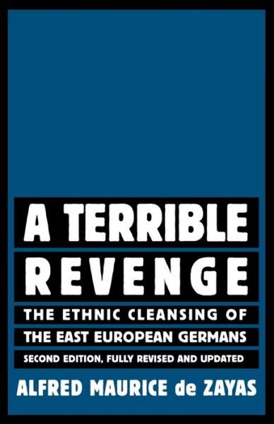 Cover for Alfred-Maurice de Zayas · A Terrible Revenge: The Ethnic Cleansing of the East European Germans (Paperback Book) [2 Revised edition] (2006)
