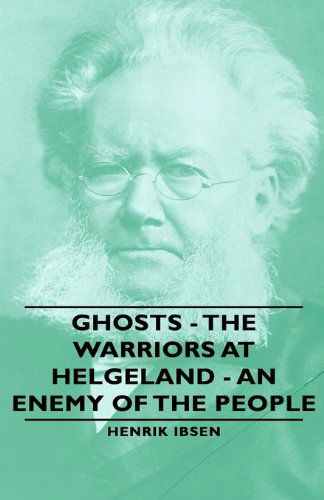 Cover for Henrik Johan Ibsen · Ghosts - the Warriors at Helgeland - an Enemy of the People (Taschenbuch) (2007)