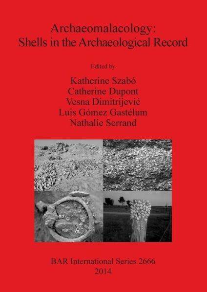 Cover for International Council for Archaeozoology. Conference · Archaeomalacology shells in the archaeological record (Book) (2014)