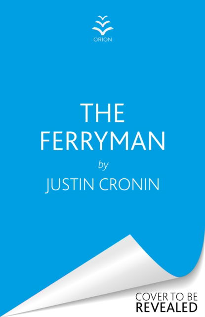 The Ferryman: The Brand New Epic from the Visionary Author of The Passage Trilogy - Justin Cronin - Books - Orion - 9781409182085 - May 2, 2023