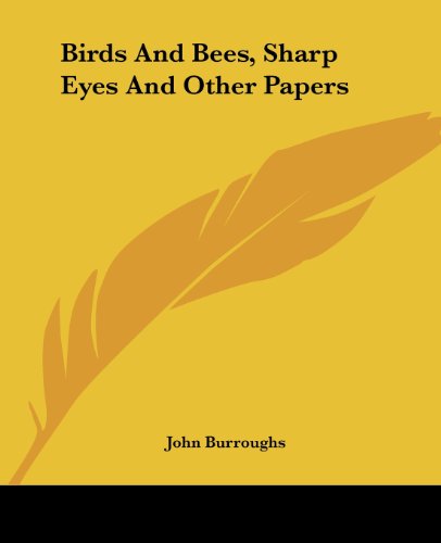 Cover for John Burroughs · Birds and Bees, Sharp Eyes and Other Papers (Paperback Book) (2004)