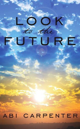 Cover for Abi Carpenter · Look to the Future (Taschenbuch) (2006)
