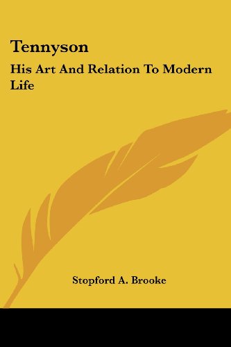 Tennyson: His Art and Relation to Modern Life - Stopford A. Brooke - Books - Kessinger Publishing, LLC - 9781428640085 - July 9, 2006