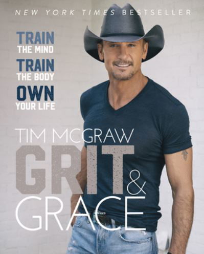 Grit and Grace Train the Mind, Train the Body, Own Your Life - Tim McGraw - Kirjat - Cengage Gale - 9781432881085 - keskiviikko 18. marraskuuta 2020