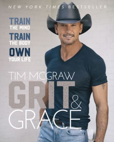 Cover for Tim McGraw · Grit and Grace Train the Mind, Train the Body, Own Your Life (Bog) (2020)