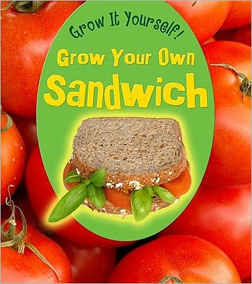 Cover for John Malam · Grow your own sandwich (Book) [1st edition] (2011)