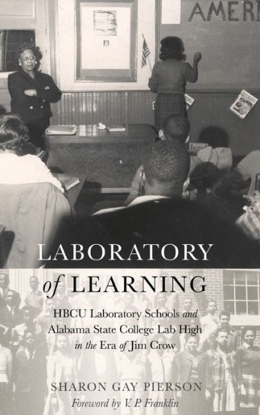 Cover for Sharon Gay Pierson · Laboratory of Learning: HBCU Laboratory Schools and Alabama State College Lab High in the Era of Jim Crow - History of Schools and Schooling (Hardcover Book) [New edition] (2013)