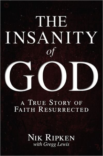 Cover for Nik Ripken · The Insanity of God: A True Story of Faith Resurrected (Paperback Book) (2013)