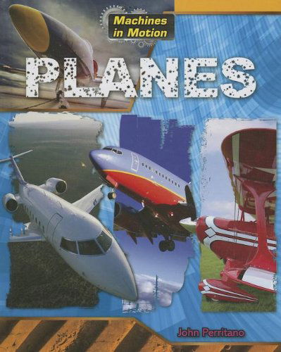 Cover for John Perritano · Planes (Machines in Motion (Gareth Stevens)) (Hardcover Book) (2013)