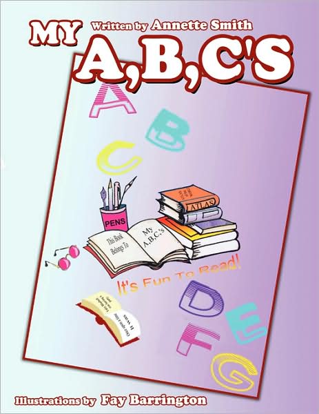 My A, B, C's - Annette Smith - Books - Authorhouse - 9781434379085 - August 19, 2008