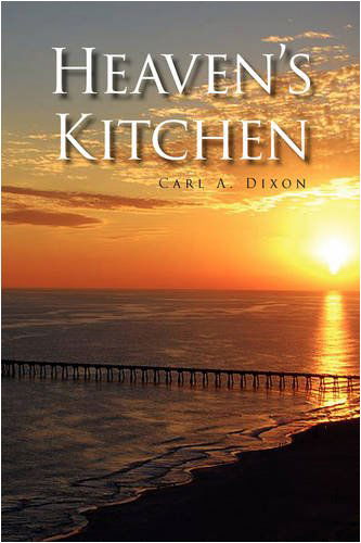 Cover for Carl A. Dixon · Heaven's Kitchen (Hardcover Book) (2009)