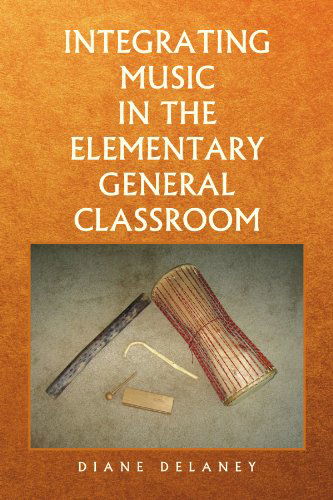 Cover for Diane Delaney · Integrating Music in the Elementary General Classroom (Paperback Book) (2008)