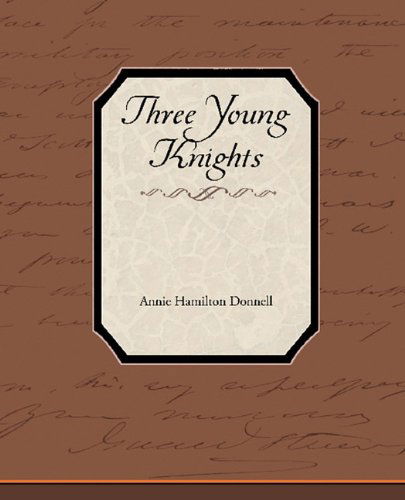 Cover for Annie Hamilton Donnell · Three Young Knights (Paperback Book) (2010)